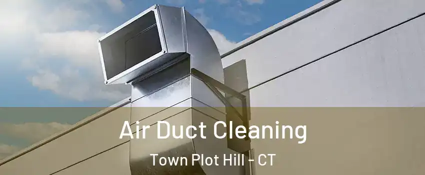 Air Duct Cleaning Town Plot Hill - CT