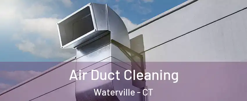 Air Duct Cleaning Waterville - CT