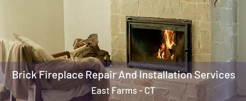 Brick Fireplace Repair And Installation Services East Farms - CT