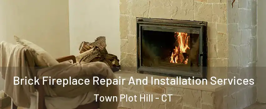 Brick Fireplace Repair And Installation Services Town Plot Hill - CT