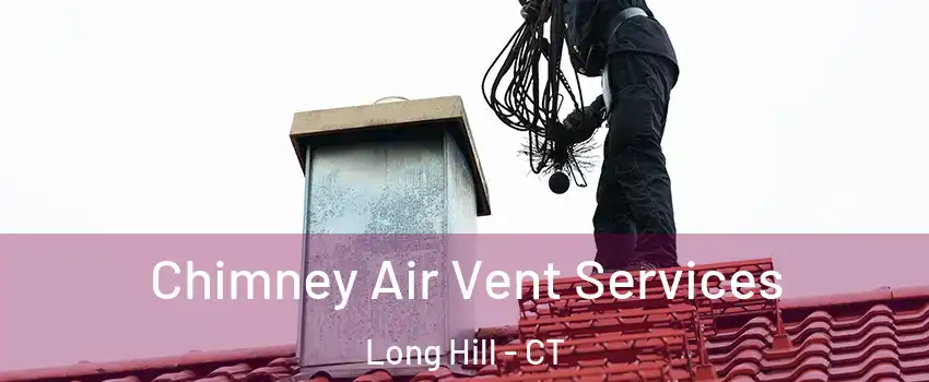 Chimney Air Vent Services Long Hill - CT