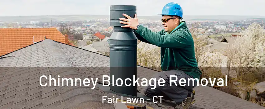 Chimney Blockage Removal Fair Lawn - CT