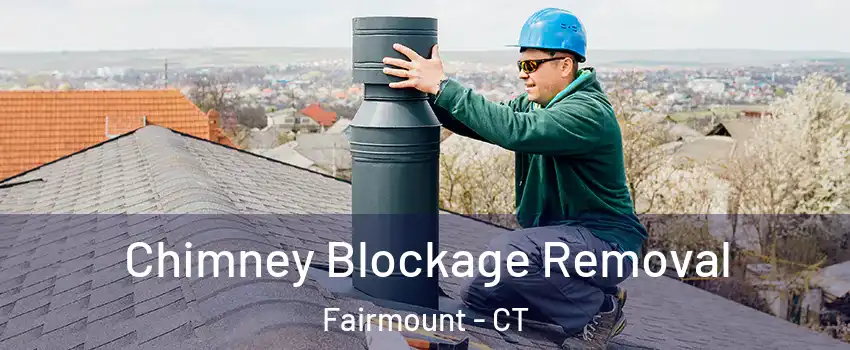 Chimney Blockage Removal Fairmount - CT