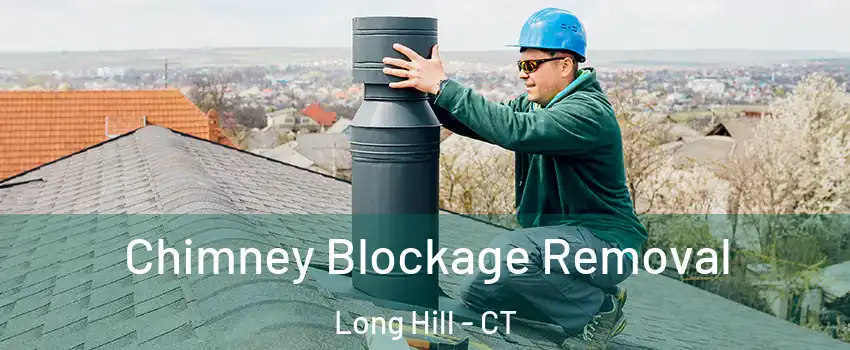 Chimney Blockage Removal Long Hill - CT