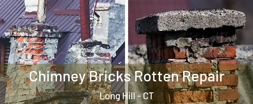 Chimney Bricks Rotten Repair Long Hill - CT