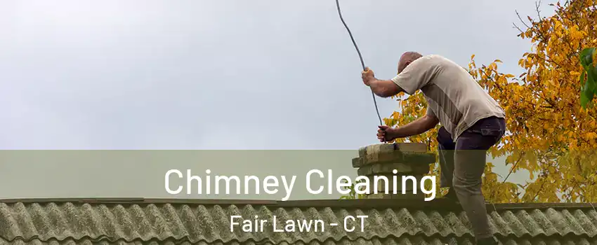 Chimney Cleaning Fair Lawn - CT