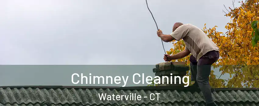 Chimney Cleaning Waterville - CT