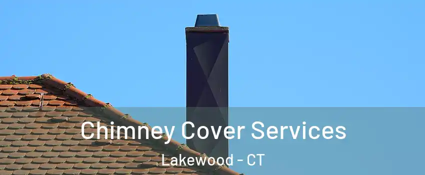 Chimney Cover Services Lakewood - CT