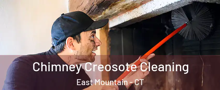 Chimney Creosote Cleaning East Mountain - CT