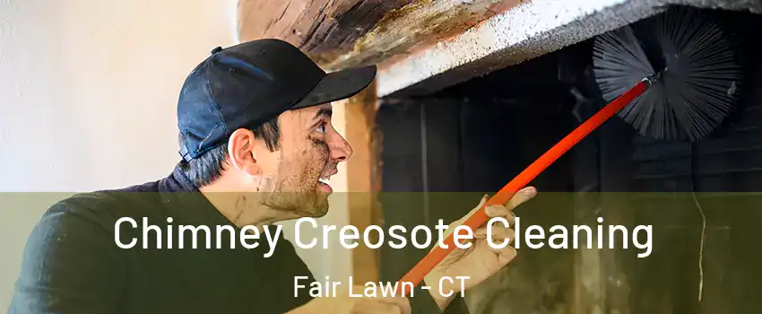 Chimney Creosote Cleaning Fair Lawn - CT