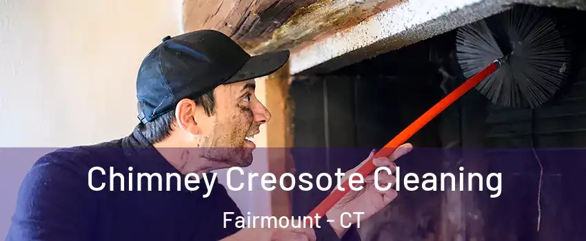 Chimney Creosote Cleaning Fairmount - CT