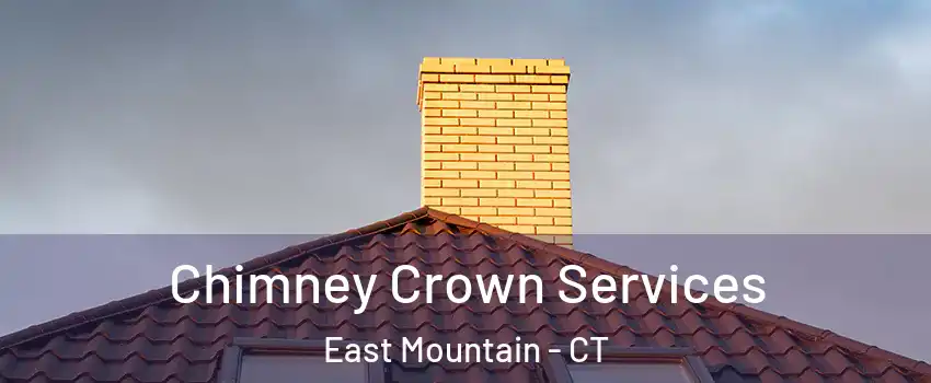 Chimney Crown Services East Mountain - CT