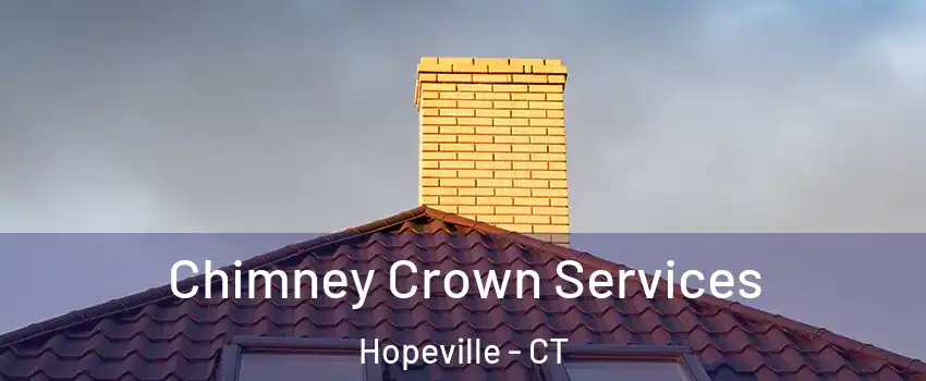 Chimney Crown Services Hopeville - CT