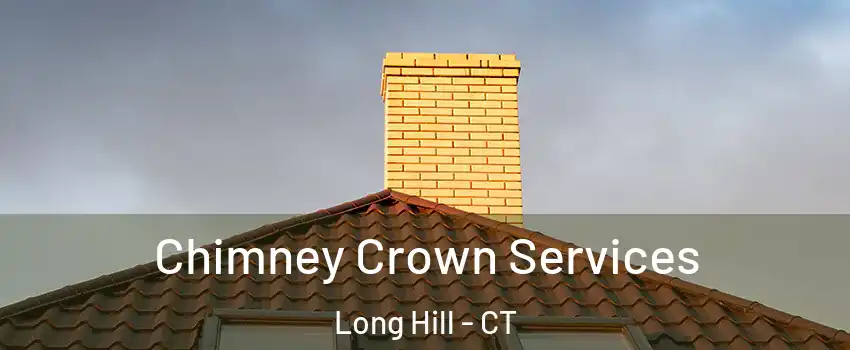 Chimney Crown Services Long Hill - CT