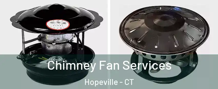 Chimney Fan Services Hopeville - CT