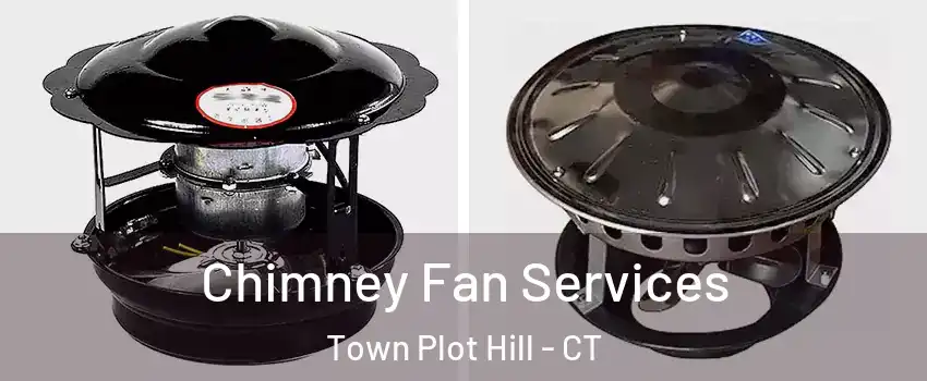 Chimney Fan Services Town Plot Hill - CT