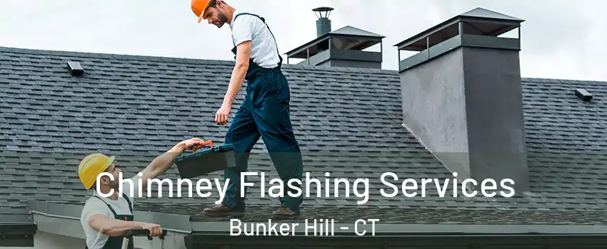 Chimney Flashing Services Bunker Hill - CT