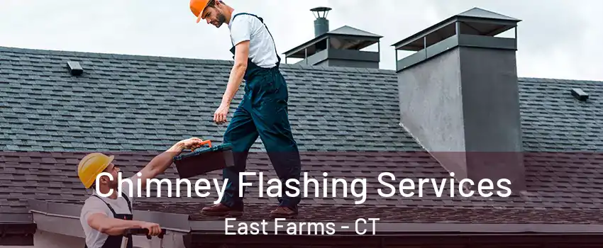 Chimney Flashing Services East Farms - CT