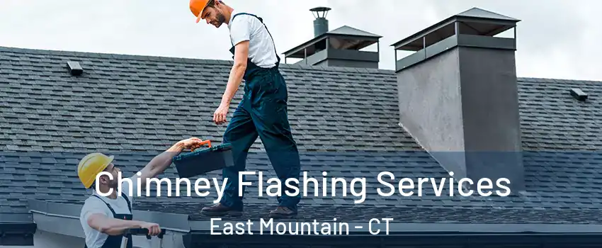 Chimney Flashing Services East Mountain - CT