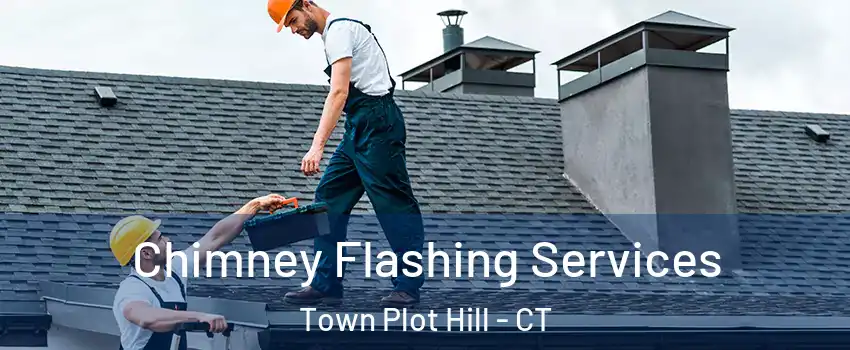 Chimney Flashing Services Town Plot Hill - CT