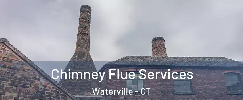 Chimney Flue Services Waterville - CT