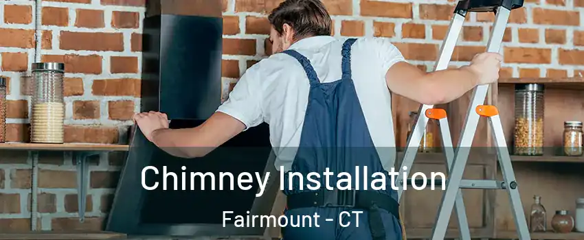 Chimney Installation Fairmount - CT