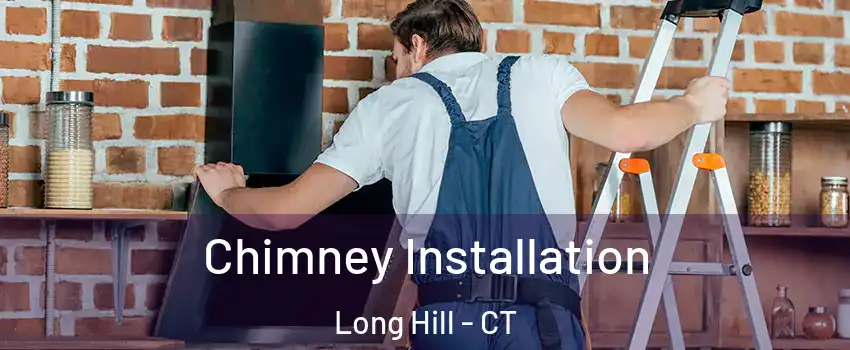 Chimney Installation Long Hill - CT