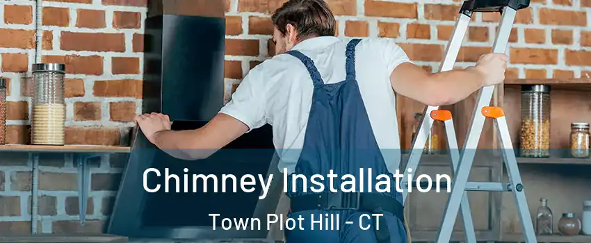 Chimney Installation Town Plot Hill - CT