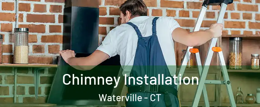 Chimney Installation Waterville - CT