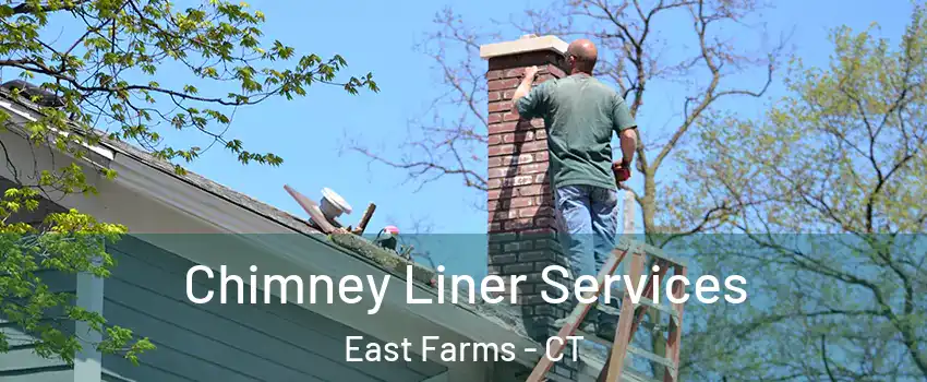 Chimney Liner Services East Farms - CT