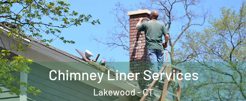 Chimney Liner Services Lakewood - CT