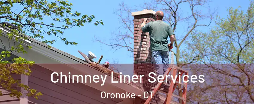 Chimney Liner Services Oronoke - CT