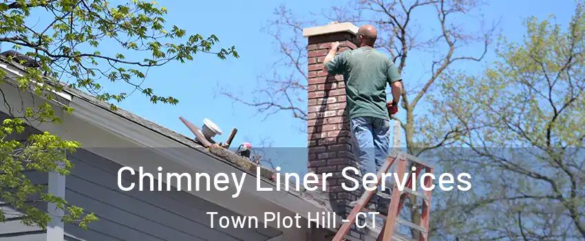 Chimney Liner Services Town Plot Hill - CT