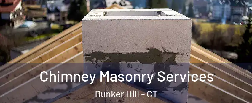 Chimney Masonry Services Bunker Hill - CT