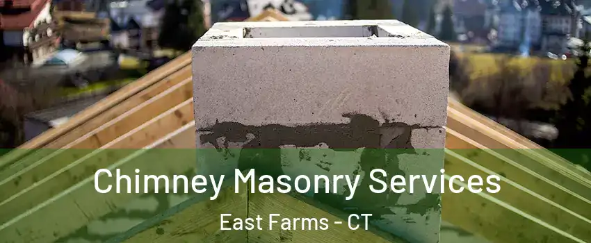 Chimney Masonry Services East Farms - CT