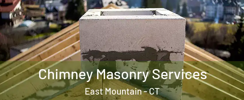 Chimney Masonry Services East Mountain - CT