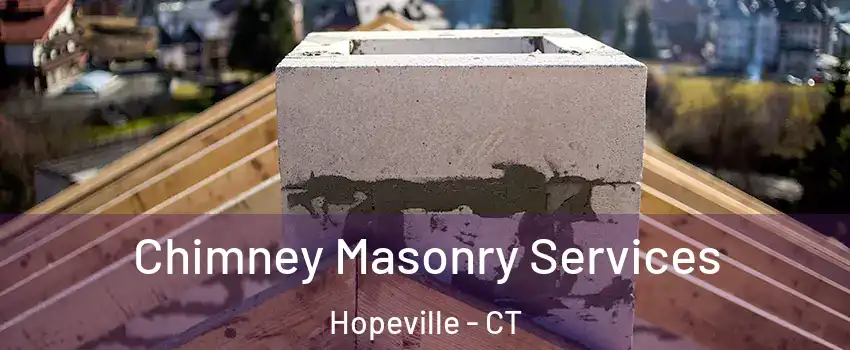 Chimney Masonry Services Hopeville - CT