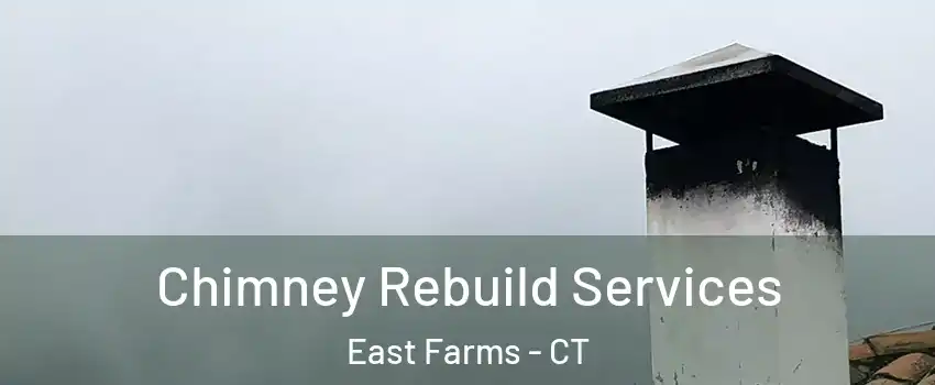 Chimney Rebuild Services East Farms - CT