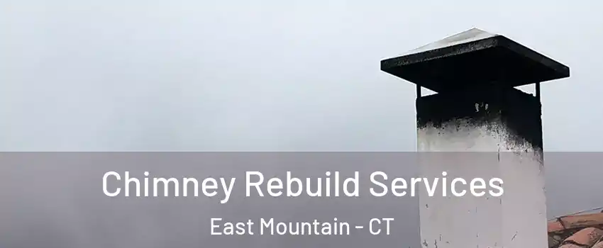 Chimney Rebuild Services East Mountain - CT