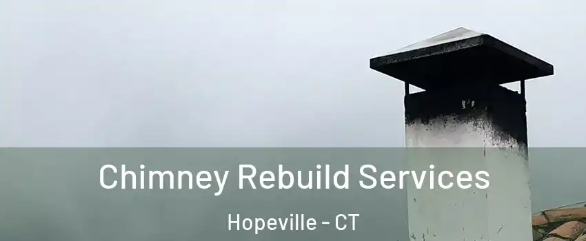 Chimney Rebuild Services Hopeville - CT