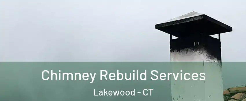 Chimney Rebuild Services Lakewood - CT