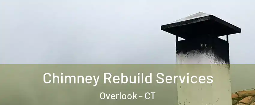 Chimney Rebuild Services Overlook - CT