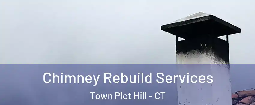 Chimney Rebuild Services Town Plot Hill - CT