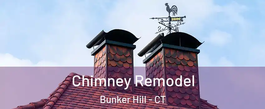 Chimney Remodel Bunker Hill - CT