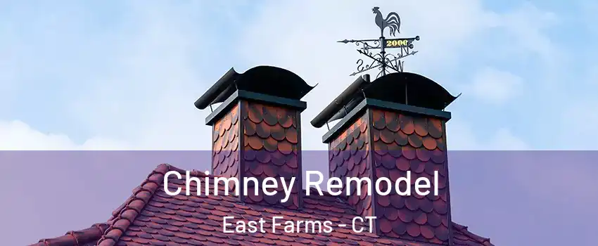 Chimney Remodel East Farms - CT