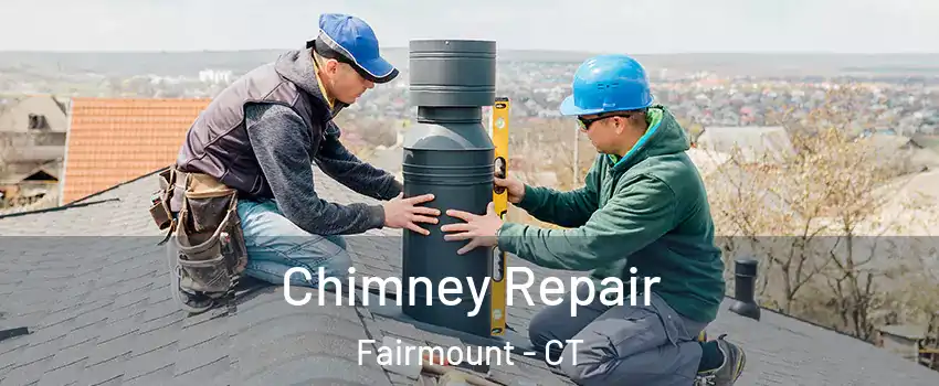 Chimney Repair Fairmount - CT