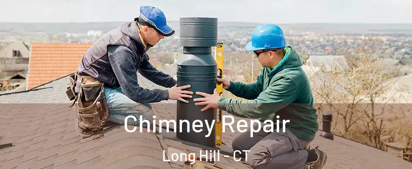 Chimney Repair Long Hill - CT