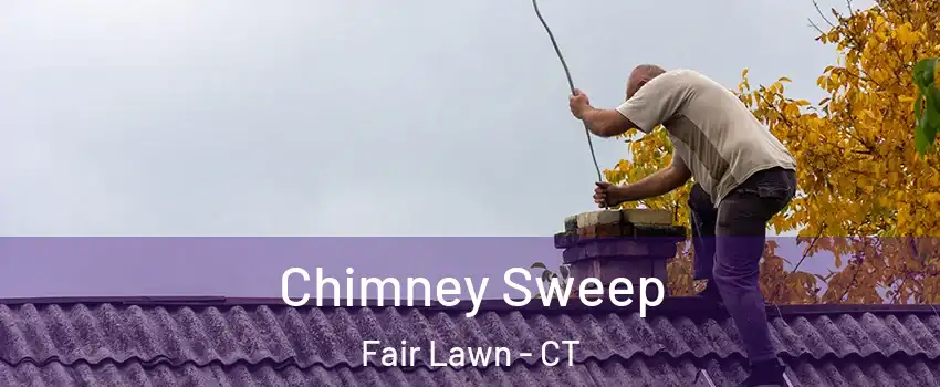 Chimney Sweep Fair Lawn - CT