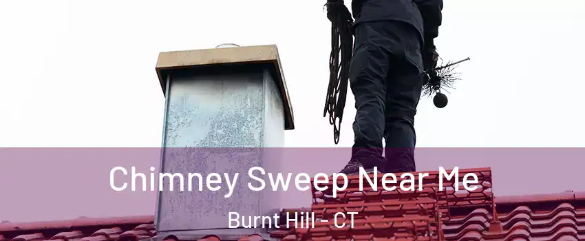 Chimney Sweep Near Me Burnt Hill - CT