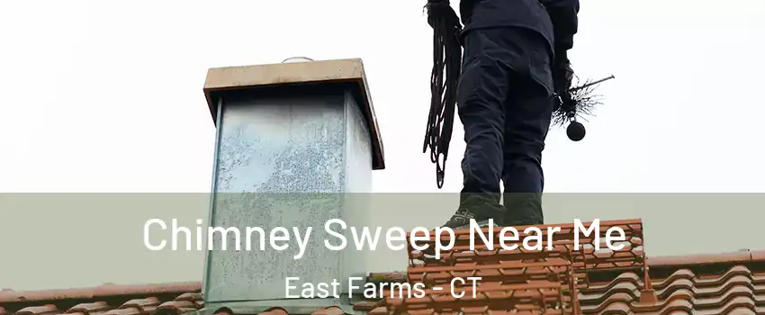 Chimney Sweep Near Me East Farms - CT